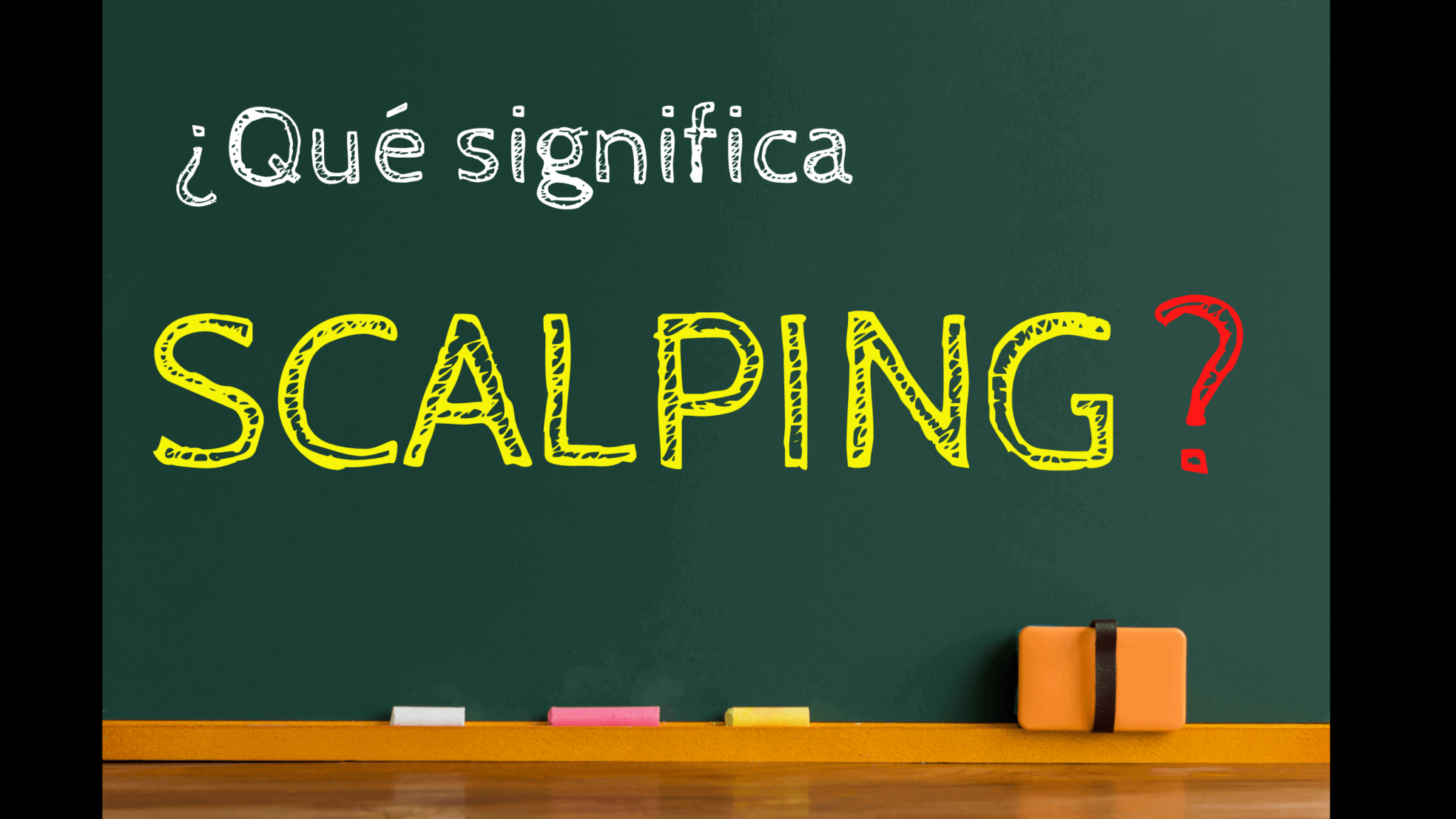 Qué es scalping trading y como hacerlo